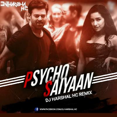 Psycho Saiyaan - Saaho 2K19 - DJ Harshal HC Remix